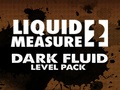 Liquid Measure 2 Dark Fluid Level Pack ஆன்லைன் விளையாட